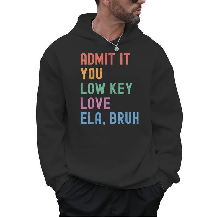 Admit It You Low Key Love ELA Bruh English Teacher Men Hoodie