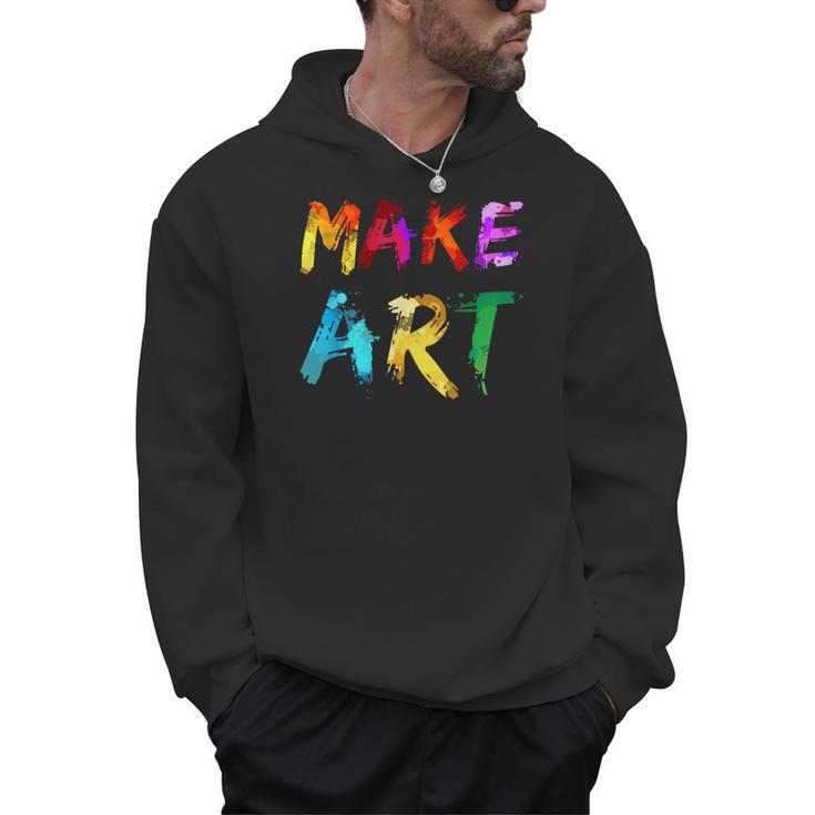 Make Art Painter Artist Teacher Artsy Men Women Kids Men Hoodie