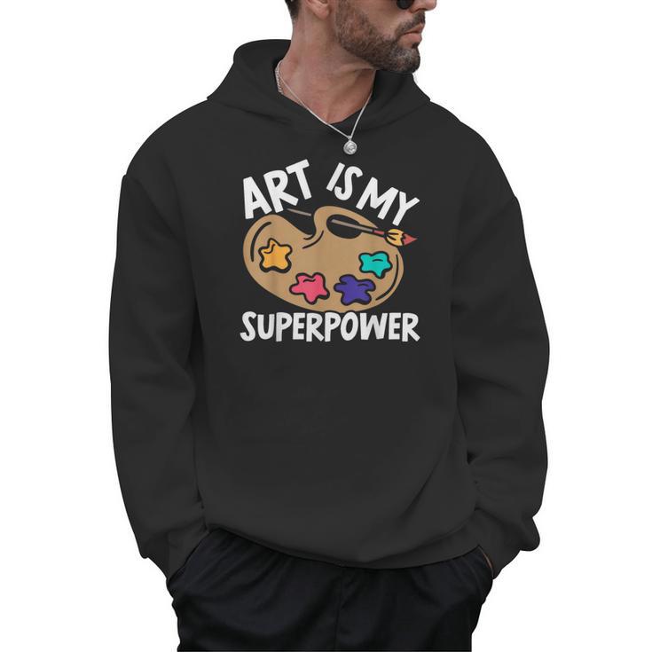 Art Is My Superpower Art Teacher Artist Painter Painting Men Hoodie