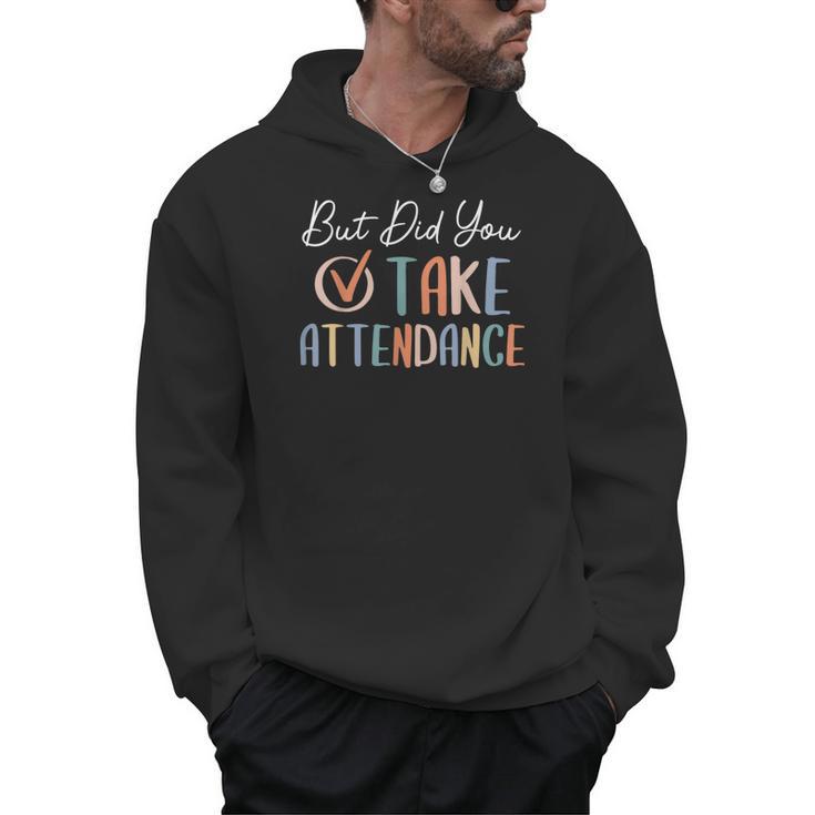 But Did You Take Attendance-Teacher School Secretary Team Men Hoodie