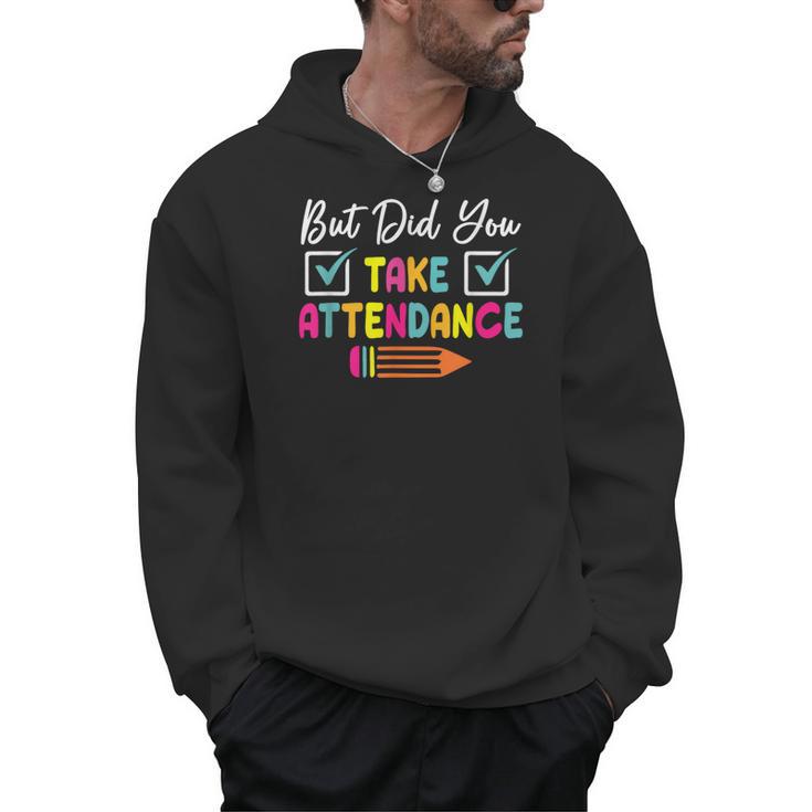 But Did You Take Attendance Teacher School Secretary Team Men Hoodie