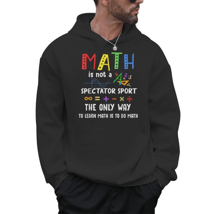 Back To School Math Is Not A Spectator Sport Math Teacher Men Hoodie
