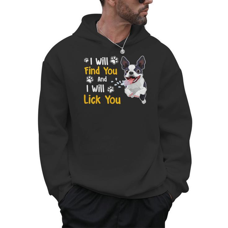 Boston Terrier Shirt I Will Find You And I Will Lick You Men Hoodie