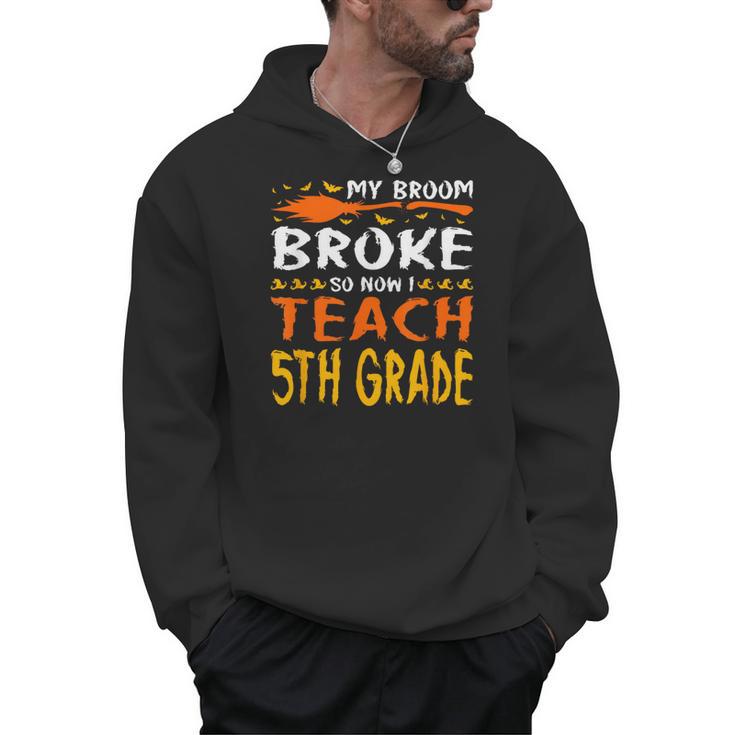 My Broom Broke So Now I Teach 5th Grade Halloween Teacher Men Hoodie
