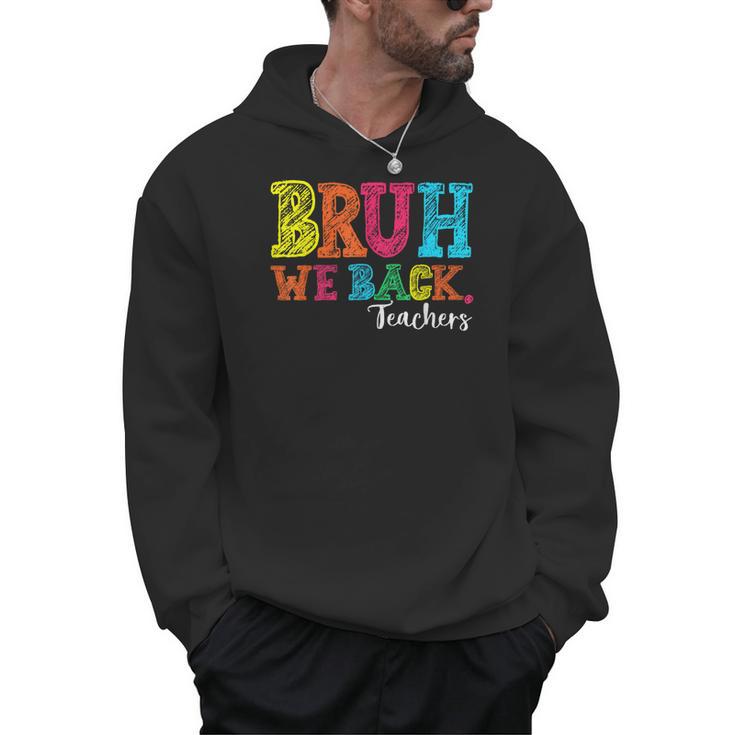 Bruh We Back Teacher First Day Of School Back To School Men Hoodie