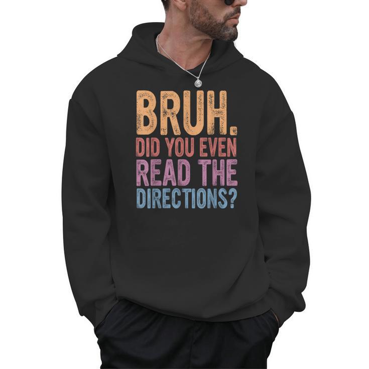 Bruh Did You Even Read The Directions Bruh Teacher For Men Women Men Hoodie