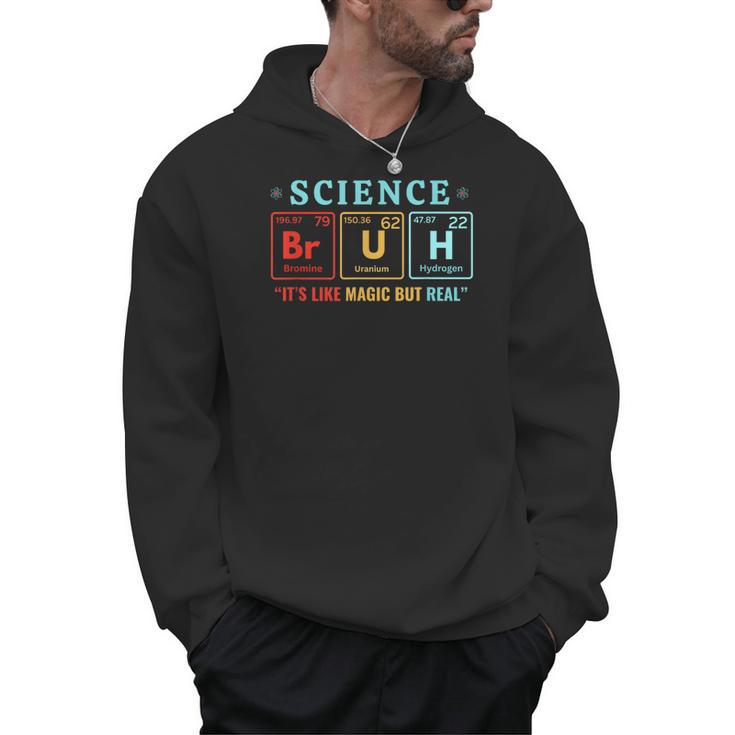 Bruh Science Like Magic But Real Teachers Students Scientist Men Hoodie