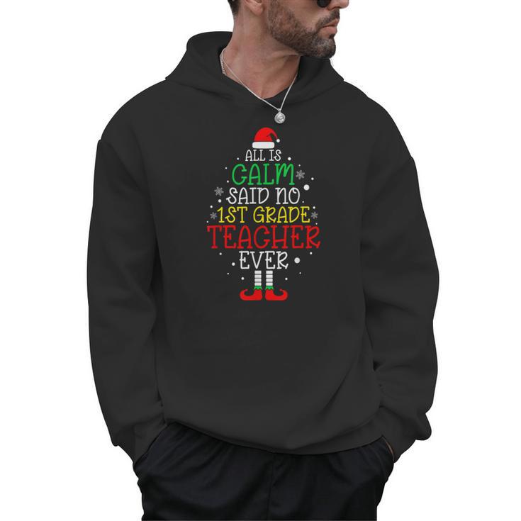 All Is Calm Said No 1st Grade Teacher Ever Christmas Teacher Men Hoodie