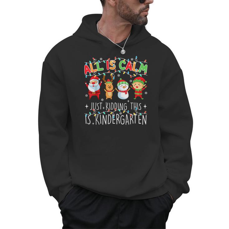 All Is Calm Xmas Kindergarten Christmas Season Teacher Men Hoodie