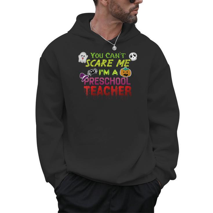 You Can't Scare Me I'm A Preschool Teacher Halloween Men Hoodie
