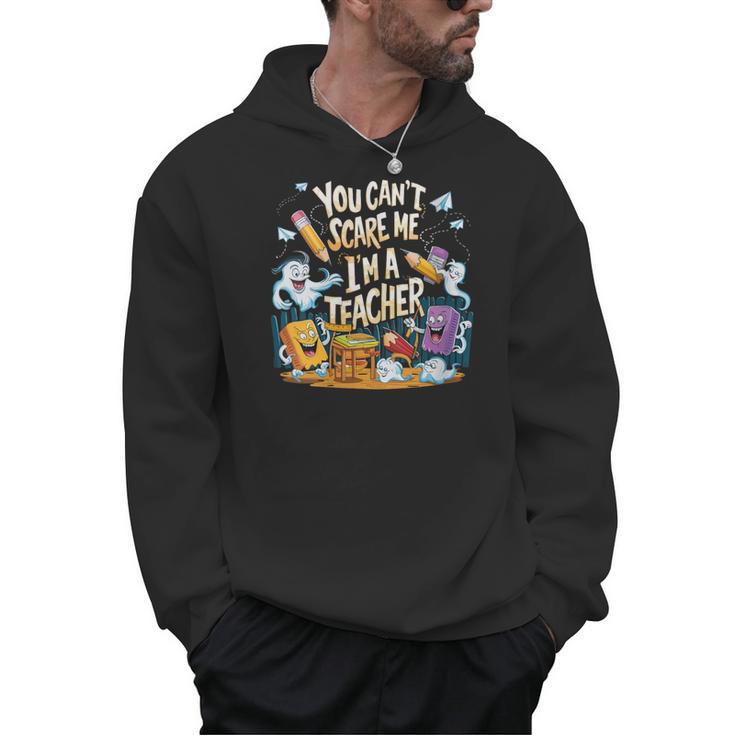 You Can't Scare Me I'm A Teacher Cool Math Teacher Halloween Men Hoodie