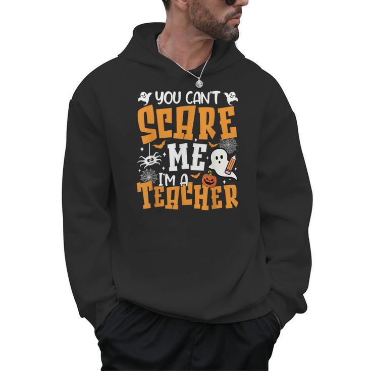 You Can't Scare Me I'm A Teacher Halloween Spooky Season Men Hoodie