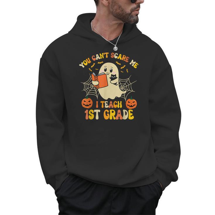 You Can't Scare Me I Teach First Grade Halloween Teacher Men Hoodie