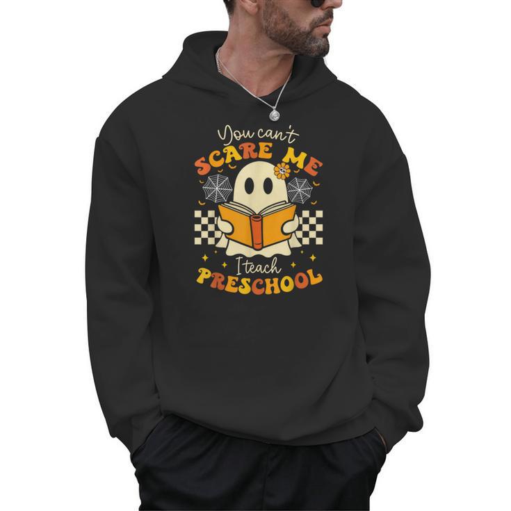 You Can't Scare Me I Teach Preschool Teacher Halloween Ghost Men Hoodie