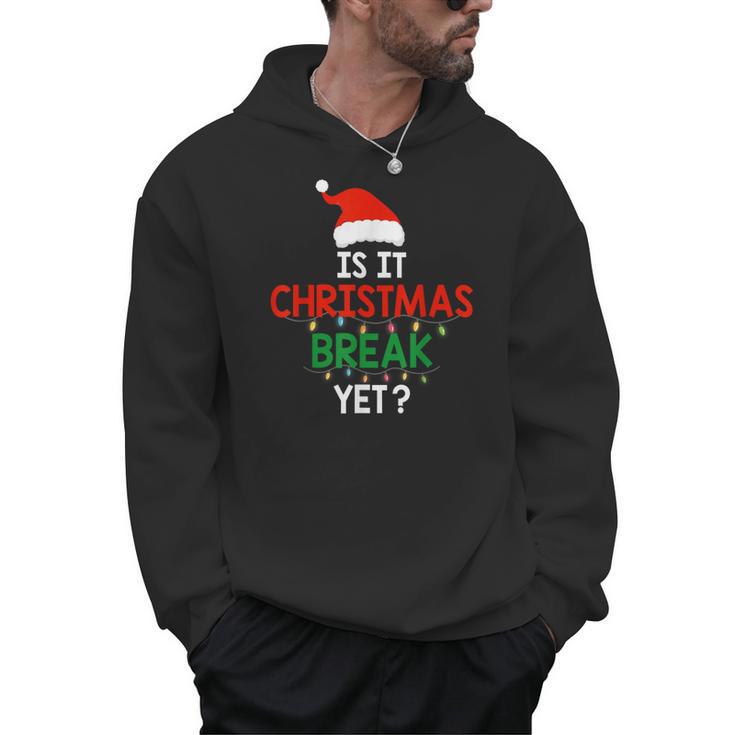 Is It Christmas Break Yet Teacher Xmas Winter Saying Men Hoodie