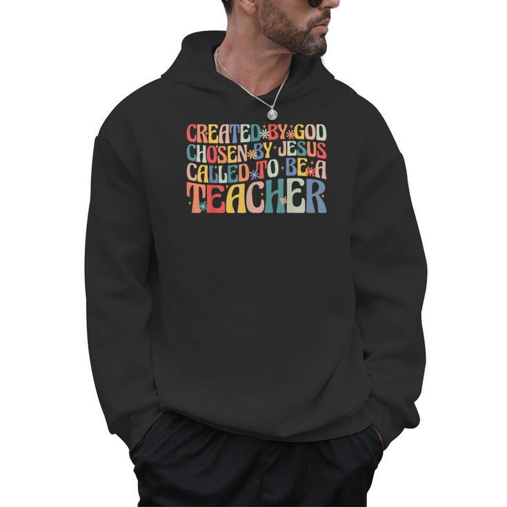 Created By God Chosen By Jesus Called To Be a Teacher Men Hoodie