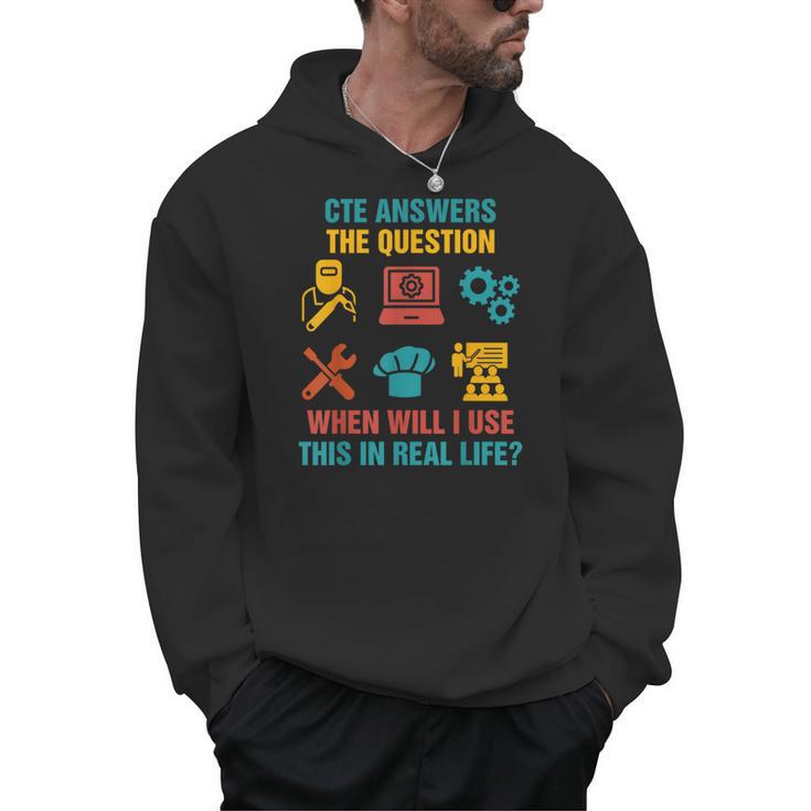 CTE Teacher CTE Crew When Will I Use This In Real Life Men Hoodie