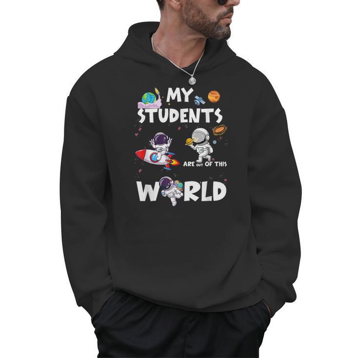 Cute Teacher My Students Are Out-Of This World Space Men Hoodie, trending gift Cute Teacher My Students Are Out-Of This World Space Men Hoodie, trending gift