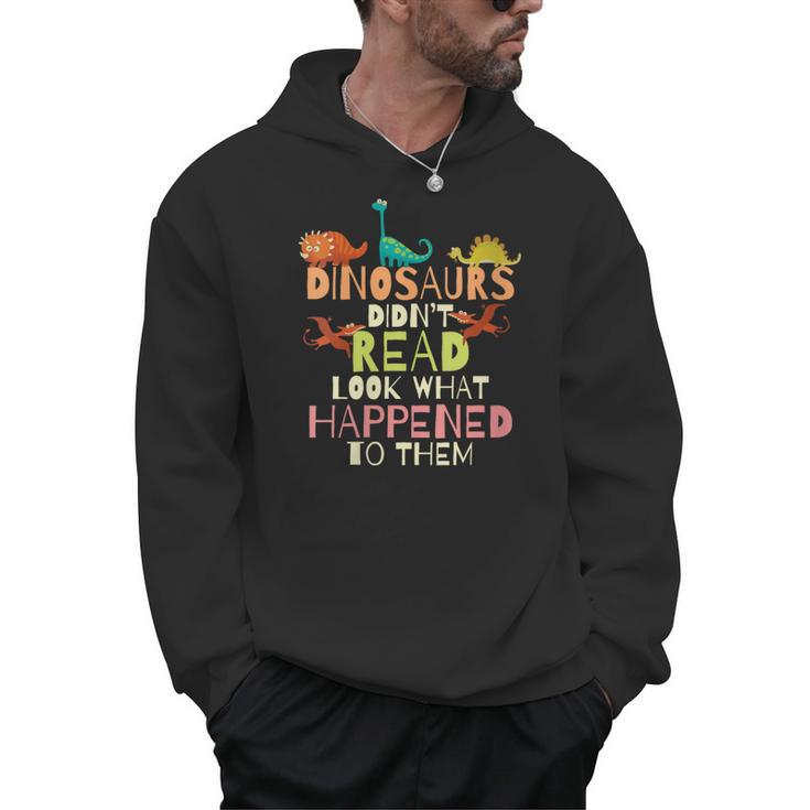 Dinosaurs Didnt Read Look What Happened To Them Teacher Men Hoodie