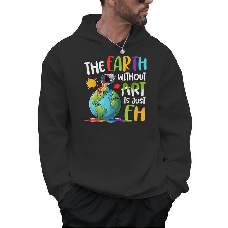 Earth Without Art Is Just Eh Artist Art Teacher Men Hoodie