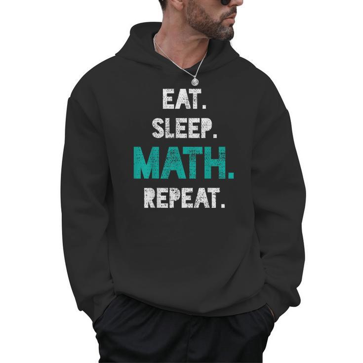 Eat Sleep Math Repeat Math Teacher Men Women Girls Kids Men Hoodie