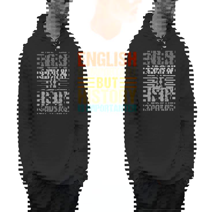 English Is Important But History Is Importanter Teachers Men Women Girls Kids Men Hoodie