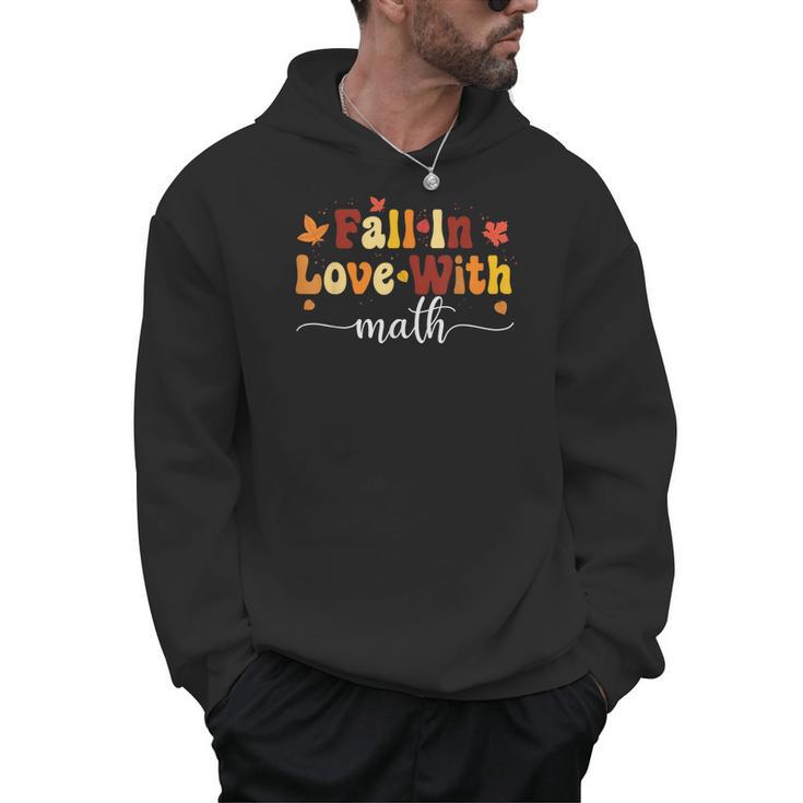 Fall Teacher Fall In Love With Math Math Thanksgiving Men Hoodie