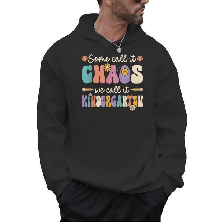 Groovy Some Call It Chaos We Call It Kindergarten Teacher Men Hoodie