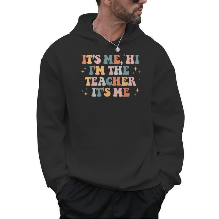 Groovy Its Me Hi Im The Teacher It’s Me Back To School Men Hoodie
