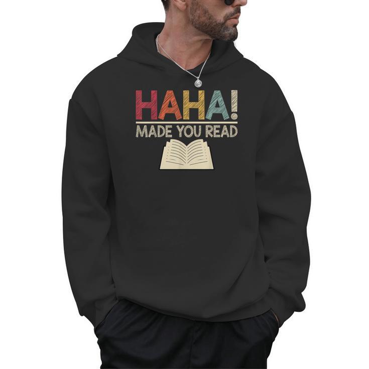 Ha Ha Made You Read Reading Teacher Teaching Men Hoodie