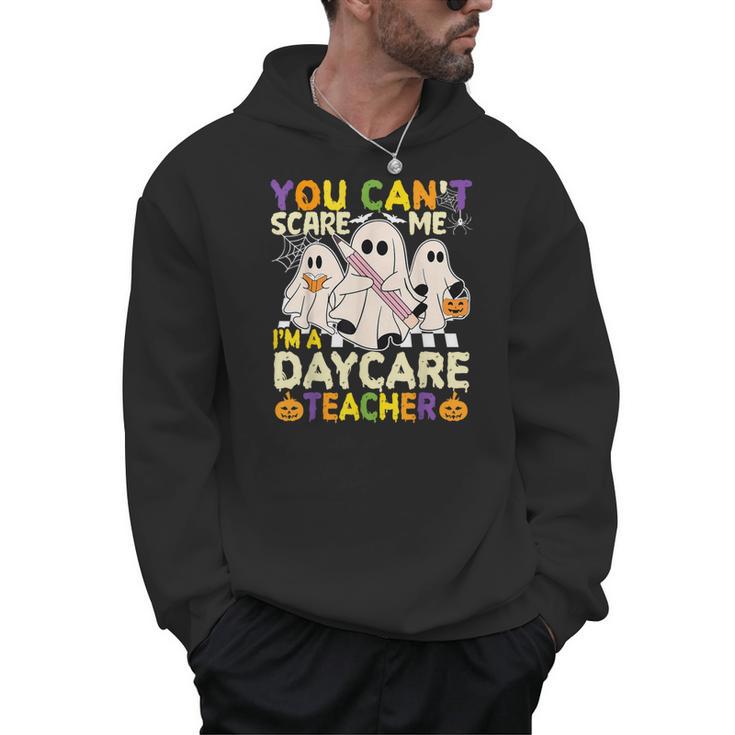 Halloween You Can't Scare Me I'm a Daycare Teacher Ghost Men Hoodie