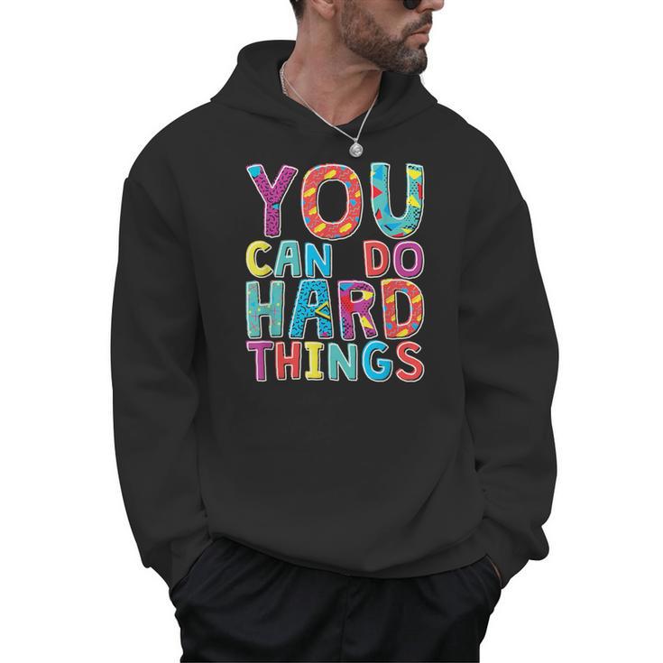 You Can Do Hard Things School Student Teachers Men Hoodie