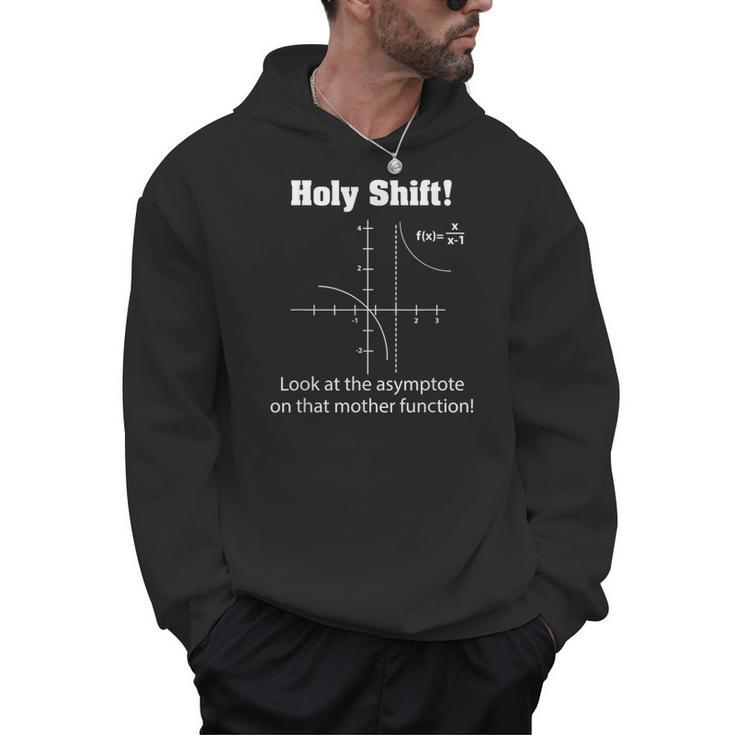 Holy Shift Look At The Asymptote Math Teacher Science Men Hoodie