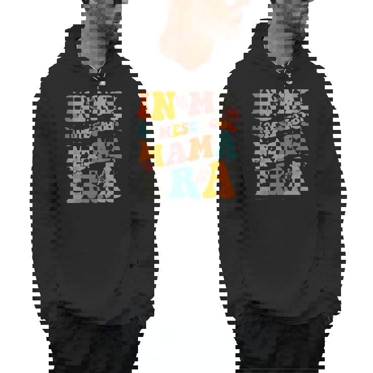 In My Homeschool Mama Era Mom Teacher Men Hoodie