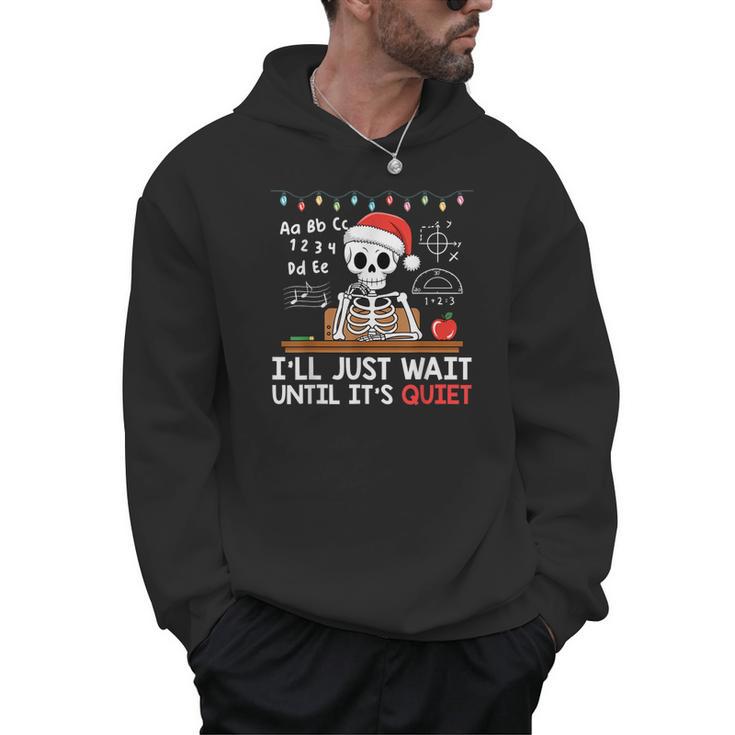 I'Ll Just Wait Until It's Quiet Skeleton Teacher Christmas Men Hoodie