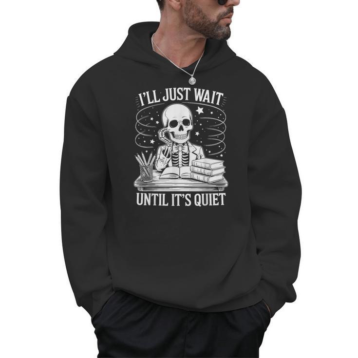 I'Ll Wait Until It's Quiet Tshirt Skeleton Teacher Halloween Men Hoodie