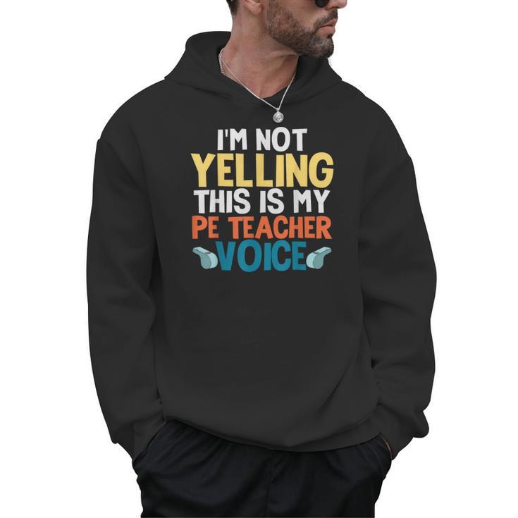 I'm Not Yelling This Is My PE Teacher Voice Men Hoodie