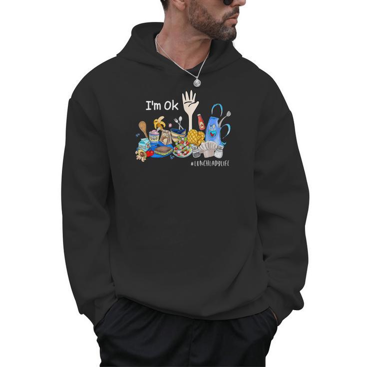 I'm Ok Lunch Lady Life Cafeteria Crew Teacher Women Men Hoodie