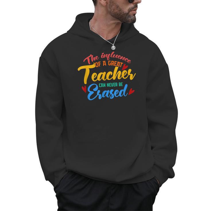 The Influence Of Great Teacher Can Never Be Erased School For Men Women Men Hoodie