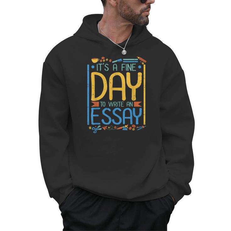 It's A Fine Day To Write An Essay Class English Teacher Men Hoodie