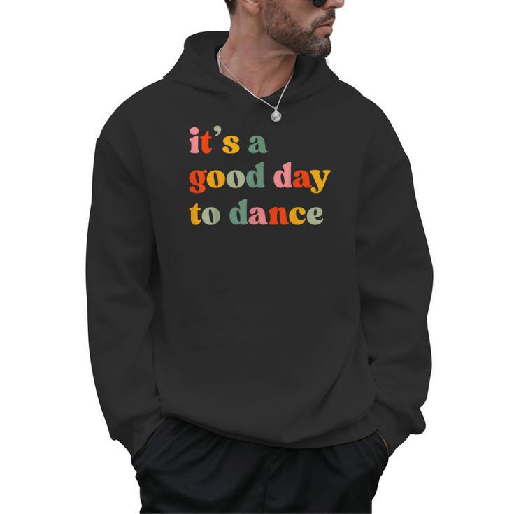 It's A Good Day To Dance Dance Teacher Dancing Dancer Men Hoodie