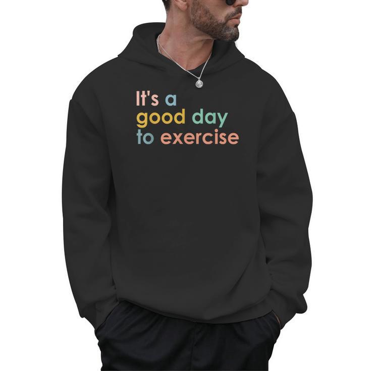 It's A Good Day To Exercise PE Teacher Gym Exercise For Men Women Men Hoodie