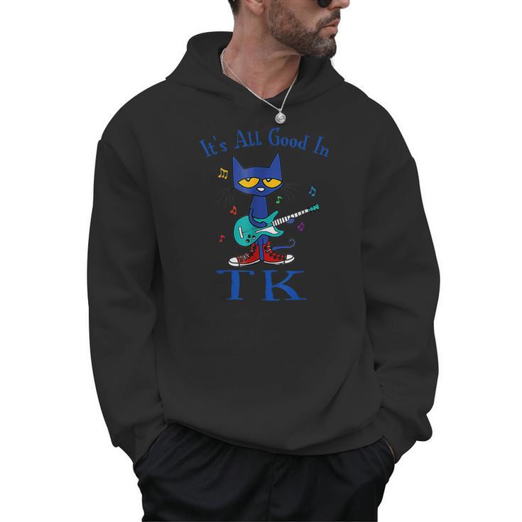 Its All Good In TK Cat Transitional Kindergarten Teacher Kid Men Hoodie