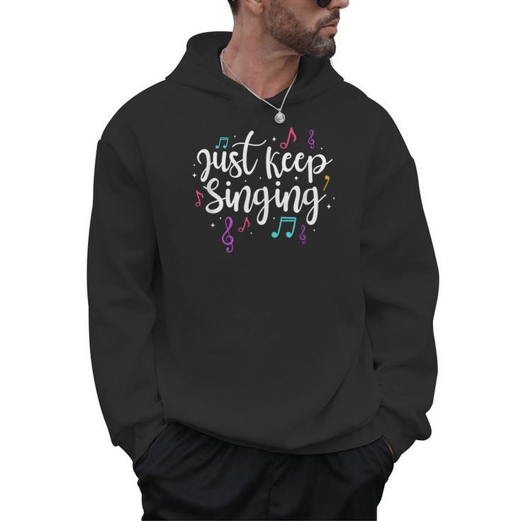 Just Keep Singing Singer Music Teacher Motivational Men Hoodie