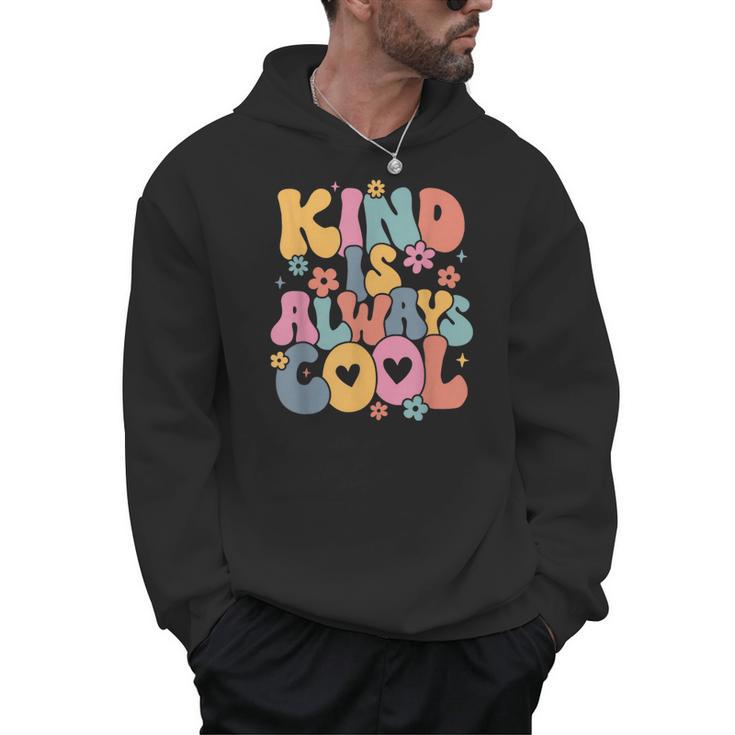 Kind Is Always Cool Groovy Teacher Be Kind Kindness Matters Men Hoodie
