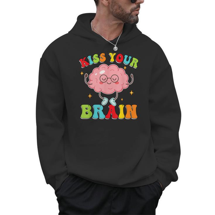 Kiss Your Brain Calm Mindset Teacher Kids Boys Girls Women Men Hoodie