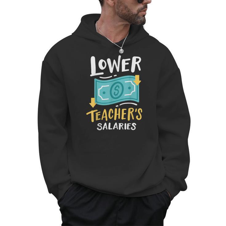 Lower Teacher's Salaries For Men Women Girls Kids Men Hoodie