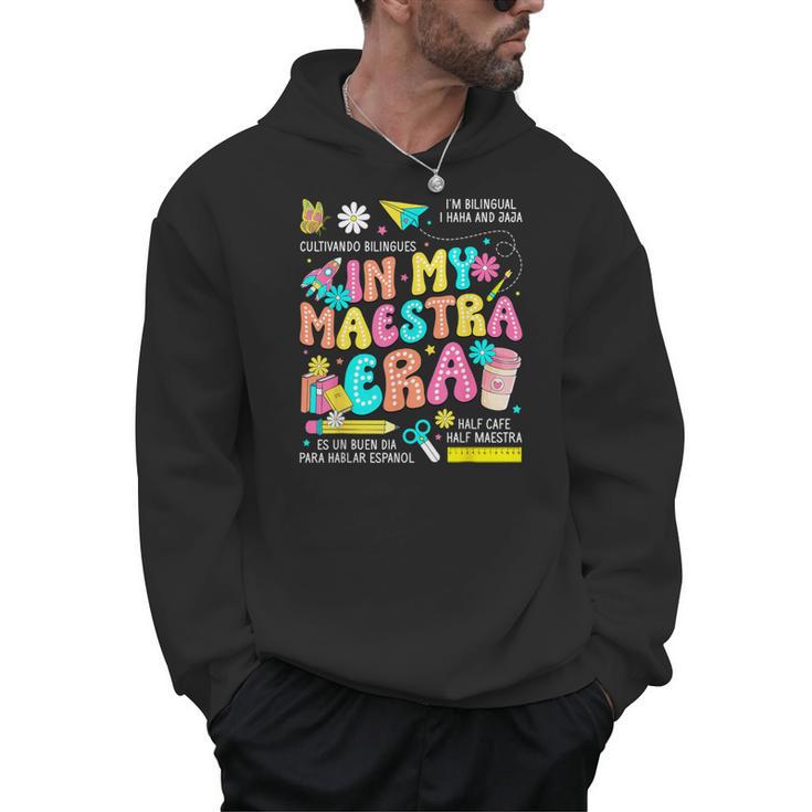 In My Maestra Era Spanish Bilingual Teacher Back To School Men Hoodie