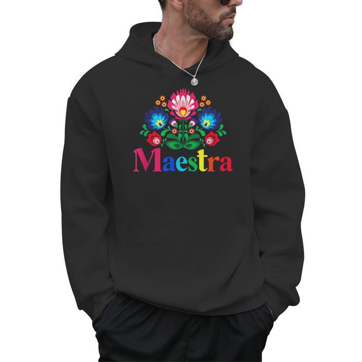 Maestra Proud Spanish Teacher Bilingual Teacher Latina Men Hoodie