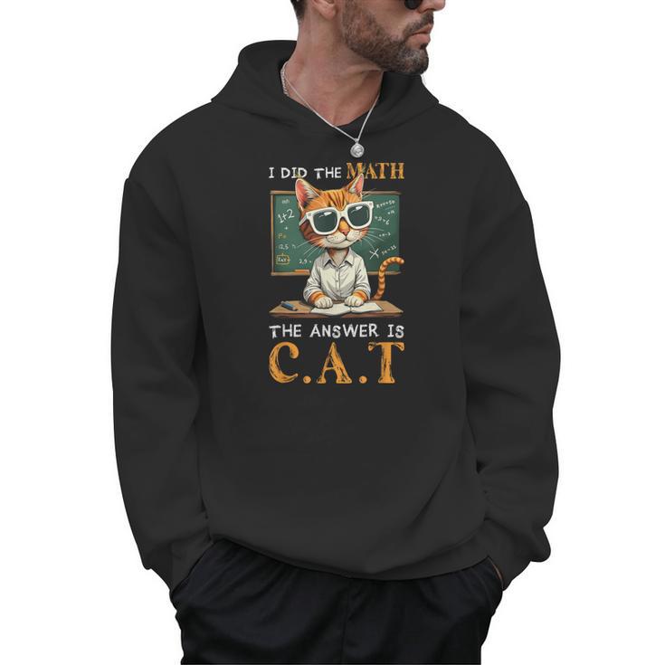 I Did The Math The Answer Is Cats Math Cat Teacher Men Hoodie